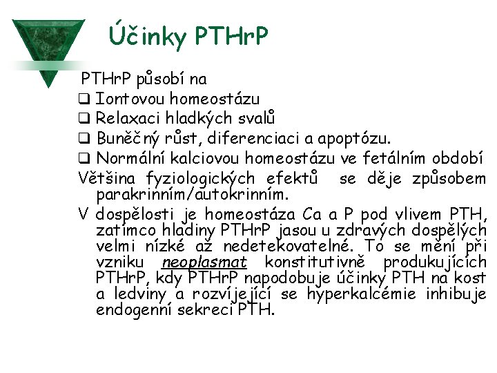 Účinky PTHr. P působí na q Iontovou homeostázu q Relaxaci hladkých svalů q Buněčný