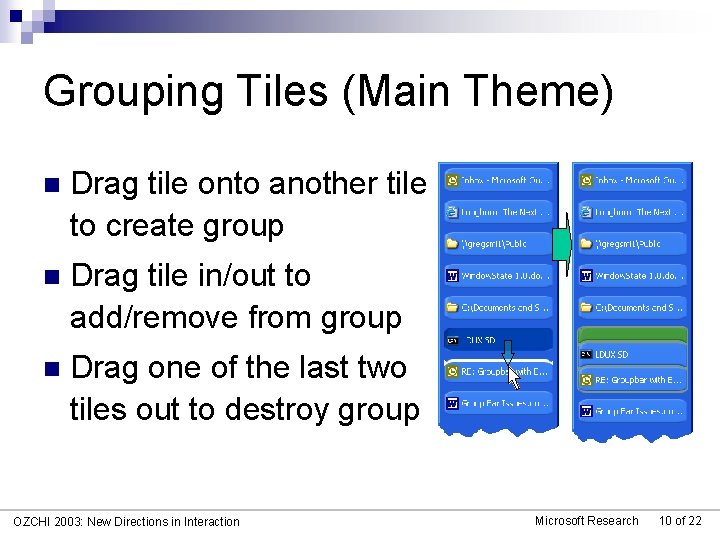 Grouping Tiles (Main Theme) n Drag tile onto another tile to create group n