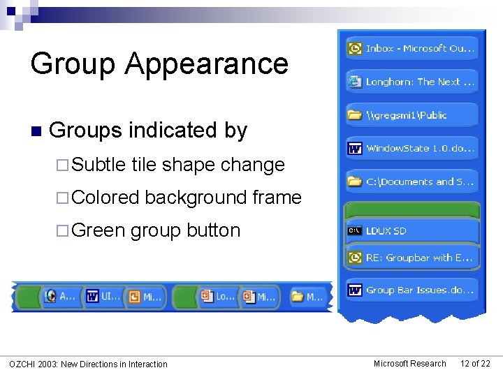 Group Appearance n Groups indicated by ¨ Subtle tile shape change ¨ Colored ¨