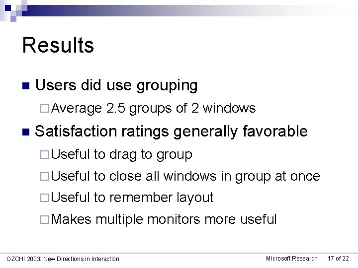 Results n Users did use grouping ¨ Average n 2. 5 groups of 2