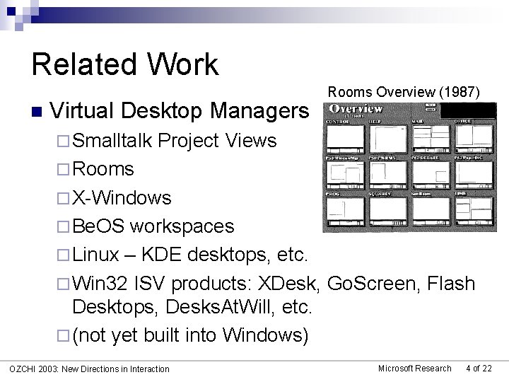 Related Work n Virtual Desktop Managers ¨ Smalltalk Rooms Overview (1987) Project Views ¨