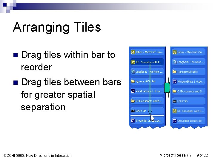 Arranging Tiles n Drag tiles within bar to reorder n Drag tiles between bars