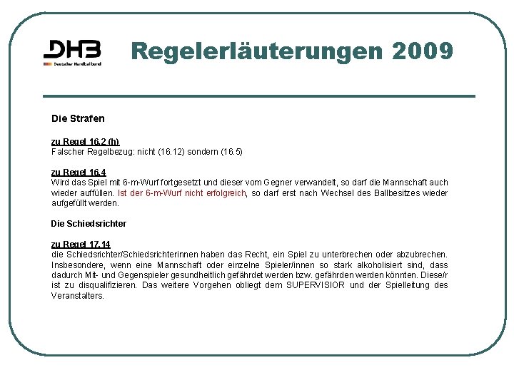 Regelerläuterungen 2009 Die Strafen zu Regel 16. 2 (h) Falscher Regelbezug: nicht (16. 12)