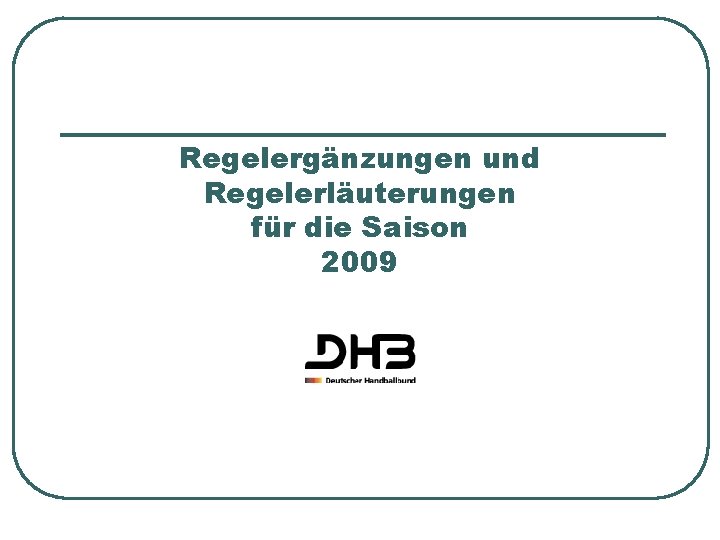 Regelergänzungen und Regelerläuterungen für die Saison 2009 