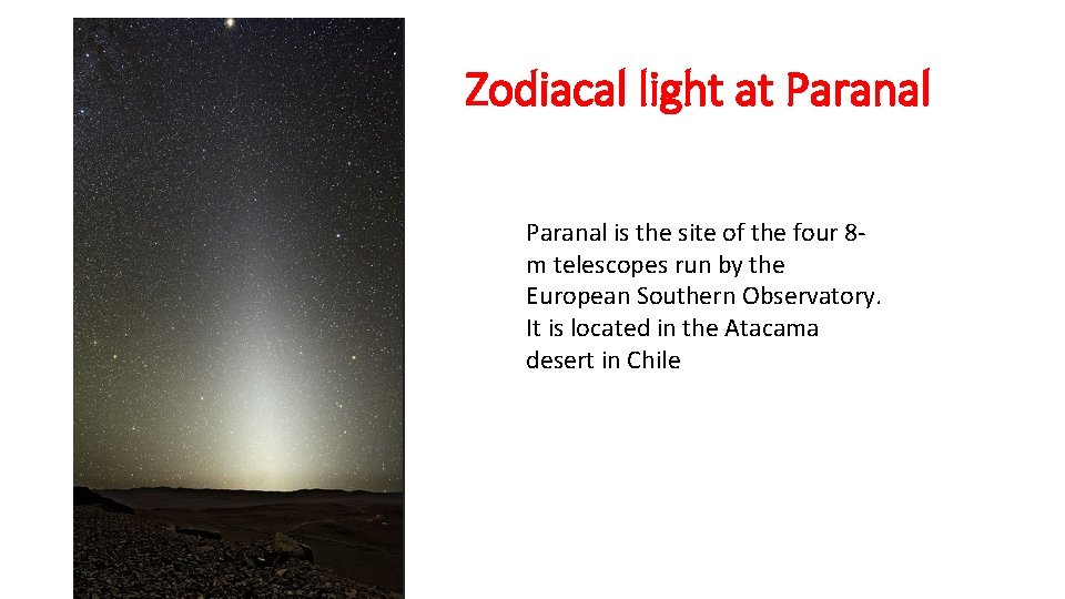 Zodiacal light at Paranal is the site of the four 8 m telescopes run