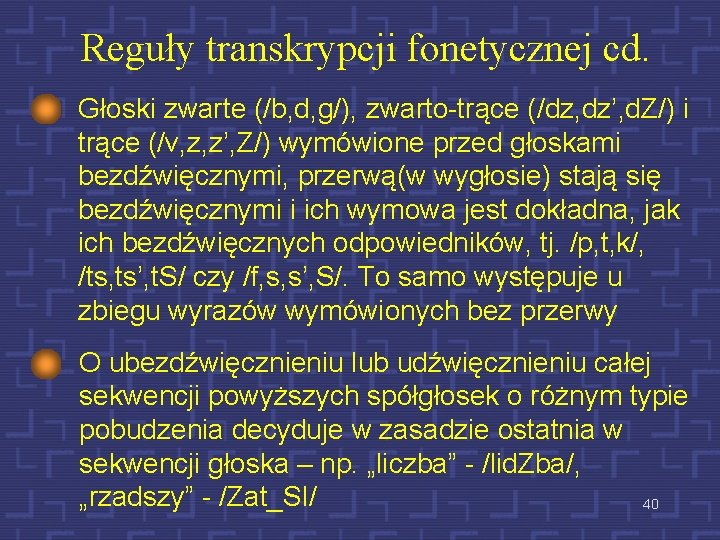 Reguły transkrypcji fonetycznej cd. Głoski zwarte (/b, d, g/), zwarto-trące (/dz, dz’, d. Z/)