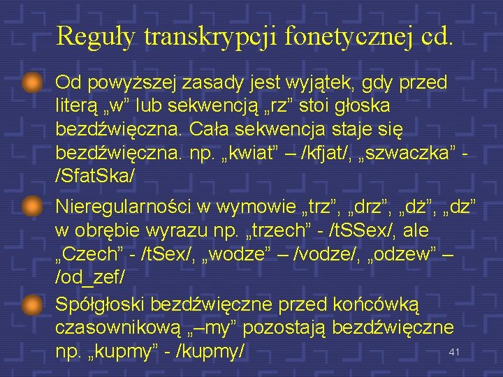Reguły transkrypcji fonetycznej cd. Od powyższej zasady jest wyjątek, gdy przed literą „w” lub