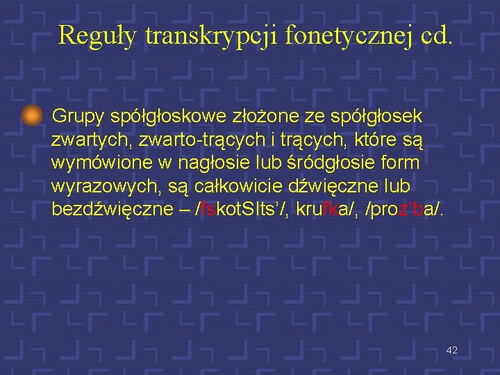 Reguły transkrypcji fonetycznej cd. Grupy spółgłoskowe złożone ze spółgłosek zwartych, zwarto-trących i trących, które