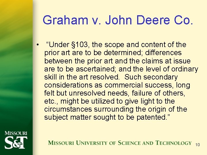 Graham v. John Deere Co. • “Under § 103, the scope and content of