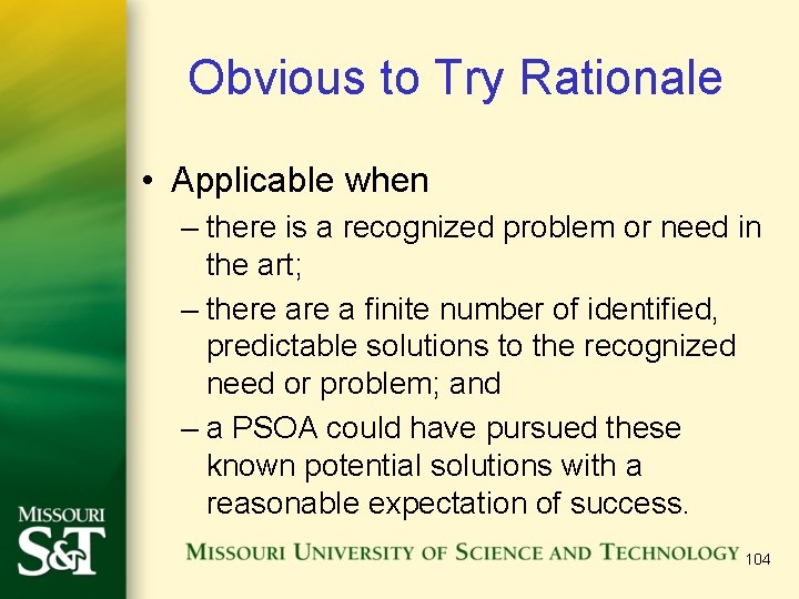 Obvious to Try Rationale • Applicable when – there is a recognized problem or