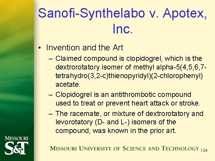 Sanofi-Synthelabo v. Apotex, Inc. • Invention and the Art – Claimed compound is clopidogrel,