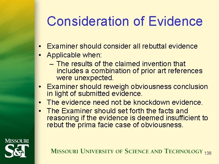 Consideration of Evidence • Examiner should consider all rebuttal evidence • Applicable when: –