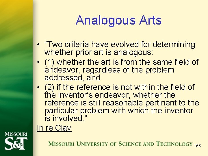 Analogous Arts • “Two criteria have evolved for determining whether prior art is analogous:
