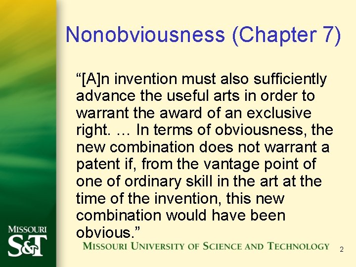 Nonobviousness (Chapter 7) “[A]n invention must also sufficiently advance the useful arts in order