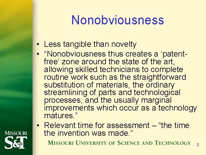 Nonobviousness • Less tangible than novelty • “Nonobviousness thus creates a ‘patentfree’ zone around