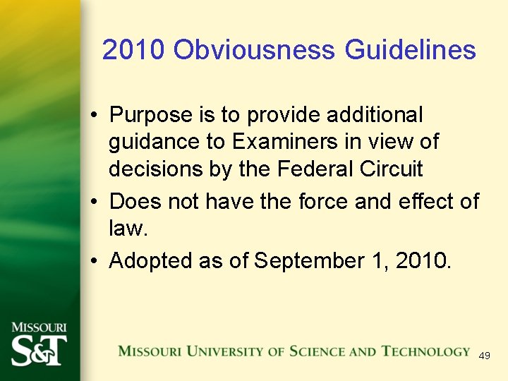 2010 Obviousness Guidelines • Purpose is to provide additional guidance to Examiners in view