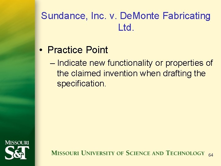 Sundance, Inc. v. De. Monte Fabricating Ltd. • Practice Point – Indicate new functionality
