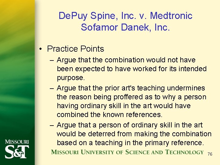 De. Puy Spine, Inc. v. Medtronic Sofamor Danek, Inc. • Practice Points – Argue