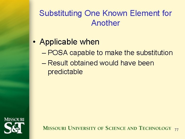 Substituting One Known Element for Another • Applicable when – POSA capable to make