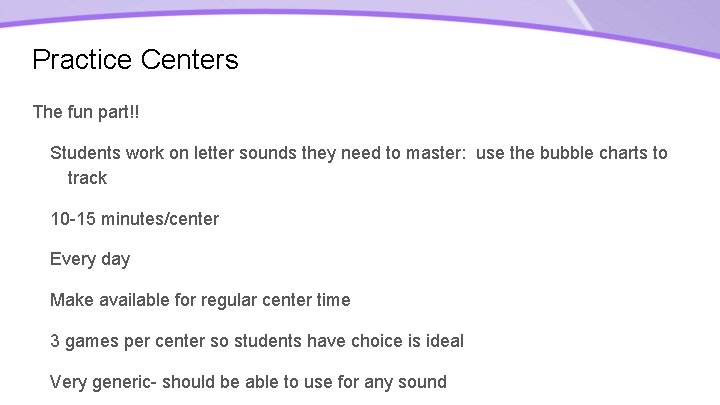 Practice Centers The fun part!! Students work on letter sounds they need to master: