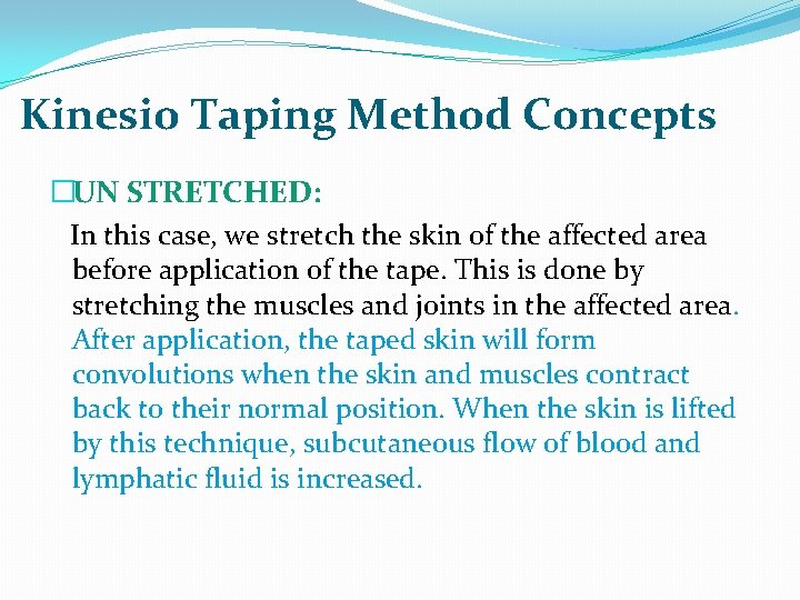 Kinesio Taping Method Concepts �UN STRETCHED: In this case, we stretch the skin of