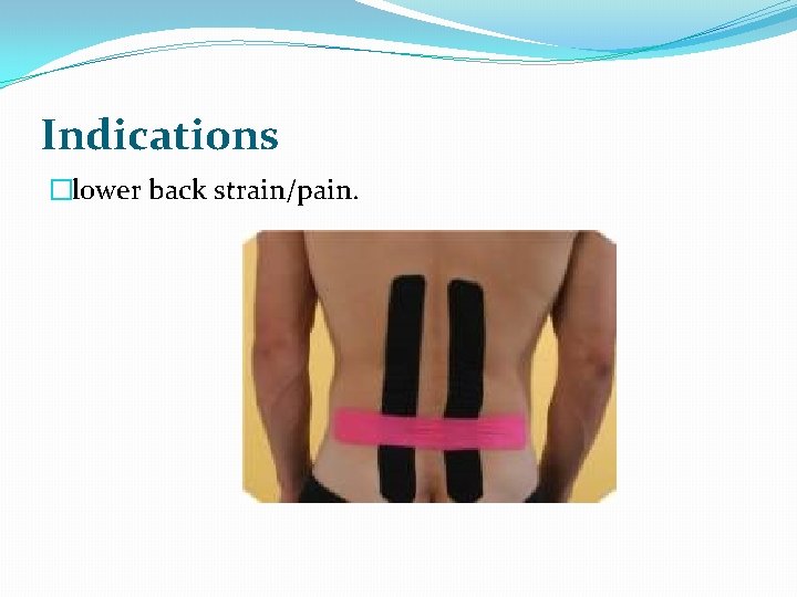 Indications �lower back strain/pain. 