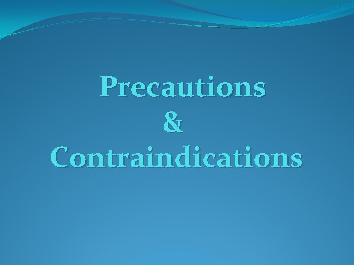 Precautions & Contraindications 