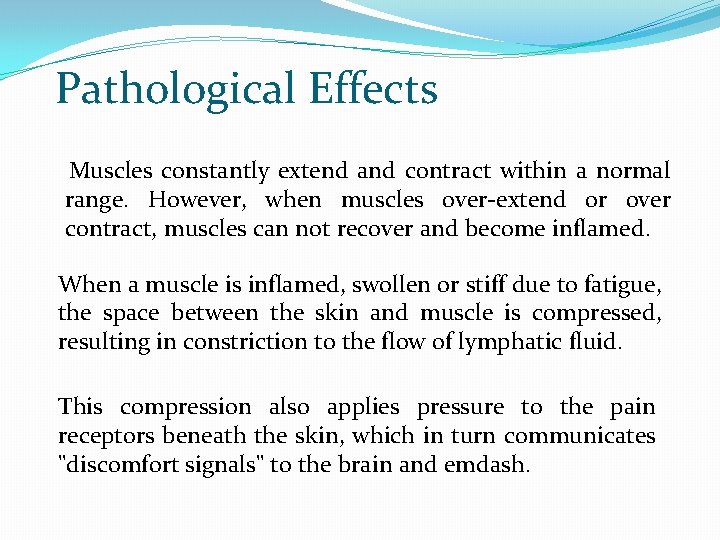 Pathological Effects Muscles constantly extend and contract within a normal range. However, when muscles