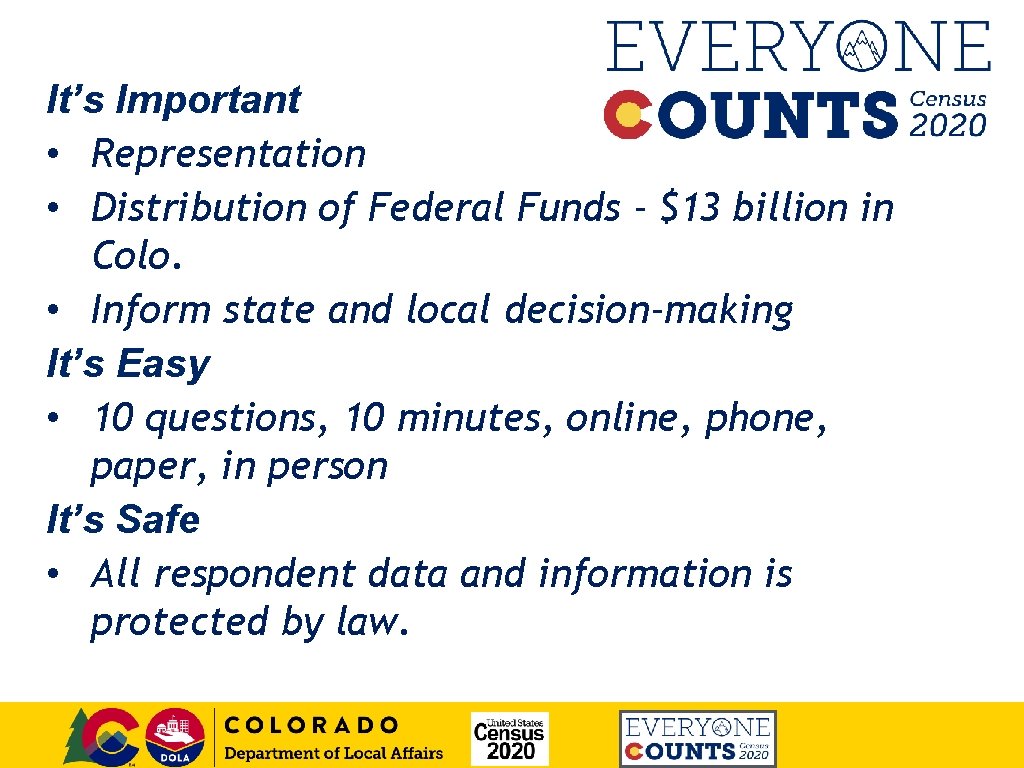 It’s Important • Representation • Distribution of Federal Funds - $13 billion in Colo.