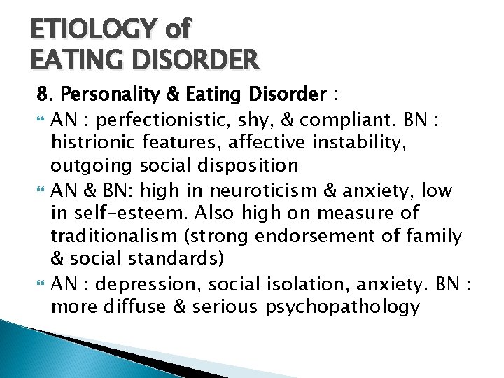 ETIOLOGY of EATING DISORDER 8. Personality & Eating Disorder : AN : perfectionistic, shy,