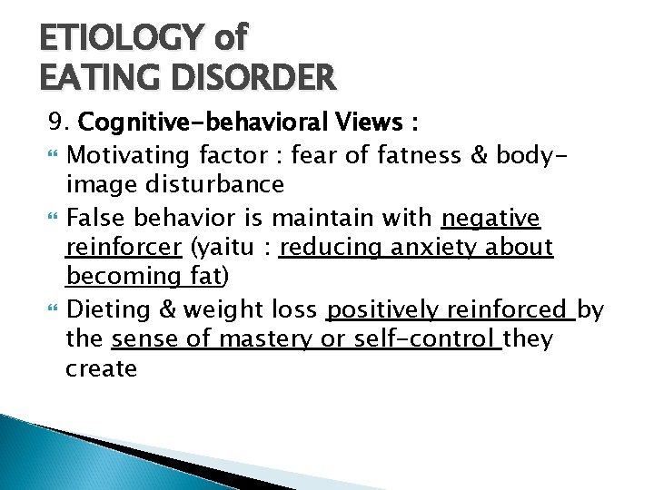 ETIOLOGY of EATING DISORDER 9. Cognitive-behavioral Views : Motivating factor : fear of fatness