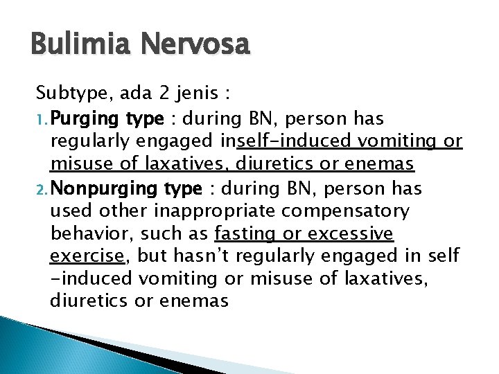 Bulimia Nervosa Subtype, ada 2 jenis : 1. Purging type : during BN, person