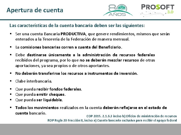 Apertura de cuenta Las características de la cuenta bancaria deben ser las siguientes: §