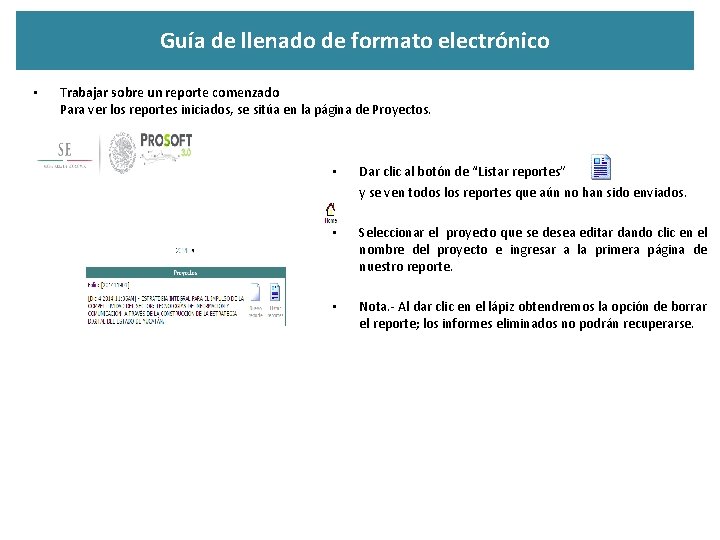 Guía de llenado de formato electrónico • Trabajar sobre un reporte comenzado Para ver