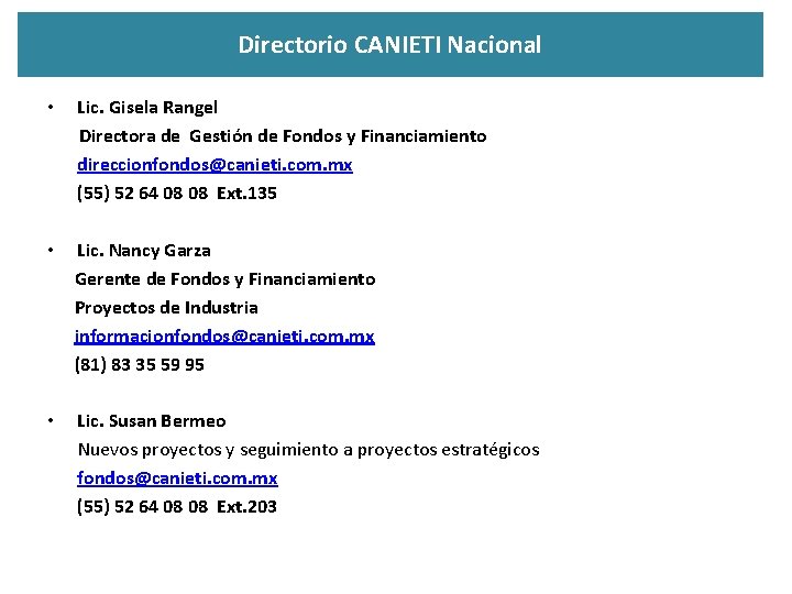 Directorio CANIETI Nacional • Lic. Gisela Rangel Directora de Gestión de Fondos y Financiamiento