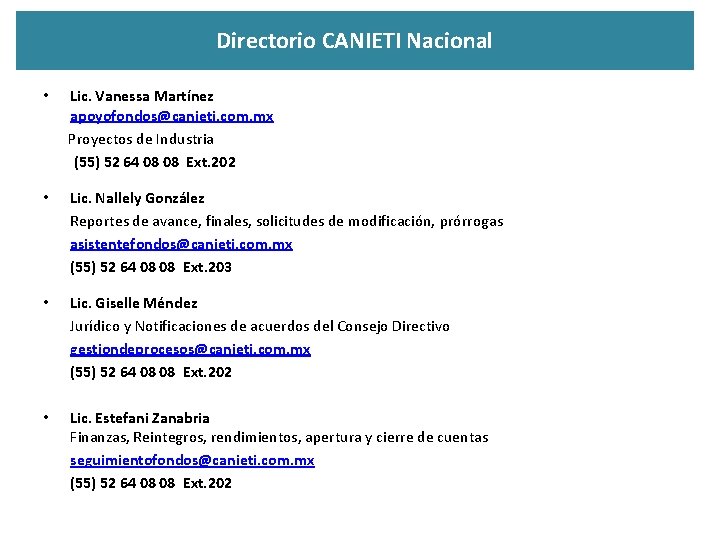 Directorio CANIETI Nacional Lic. Vanessa Martínez apoyofondos@canieti. com. mx Proyectos de Industria (55) 52