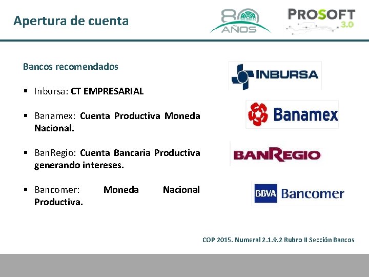 Apertura de cuenta Bancos recomendados § Inbursa: CT EMPRESARIAL § Banamex: Cuenta Productiva Moneda