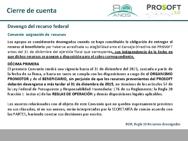 Cierre de cuenta Devengo del recurso federal Convenio asignación de recursos Los apoyos se