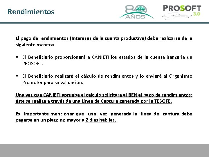 Rendimientos El pago de rendimientos (Intereses de la cuenta productiva) debe realizarse de la
