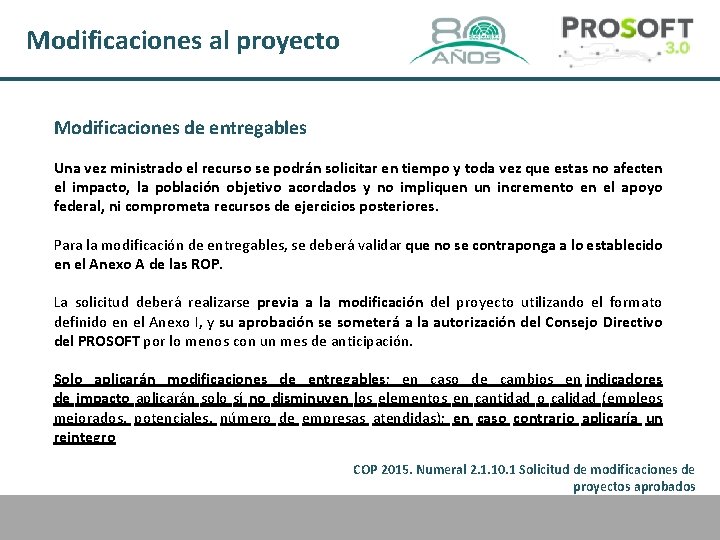 Modificaciones al proyecto Modificaciones de entregables Una vez ministrado el recurso se podrán solicitar