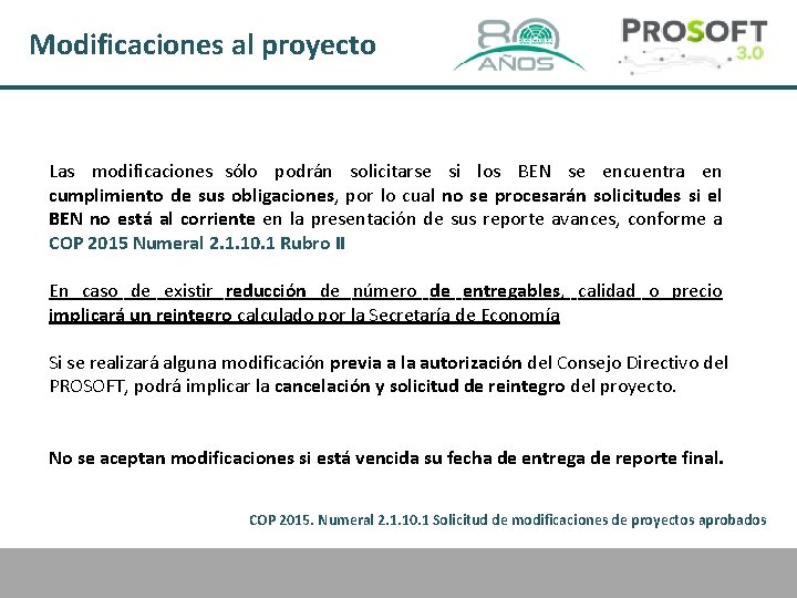 Modificaciones al proyecto Las modificaciones sólo podrán solicitarse si los BEN se encuentra en