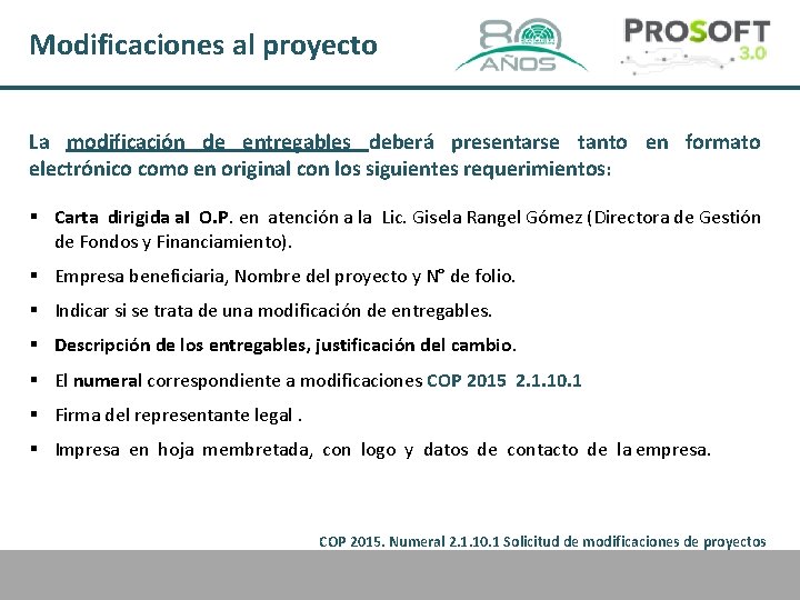 Modificaciones al proyecto La modificación de entregables deberá presentarse tanto en formato electrónico como