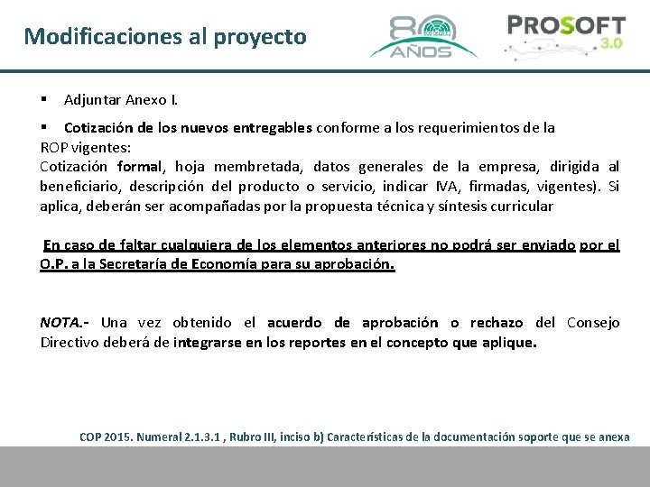 Modificaciones al proyecto § Adjuntar Anexo I. § Cotización de los nuevos entregables conforme