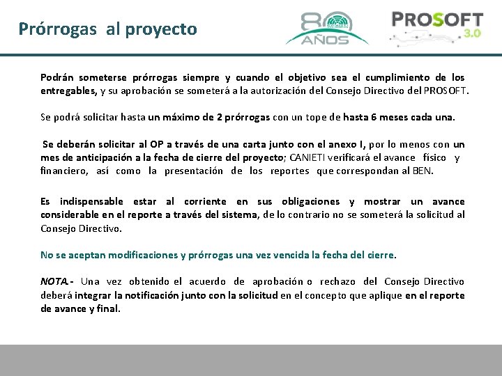 Prórrogas al proyecto Podrán someterse prórrogas siempre y cuando el objetivo sea el cumplimiento