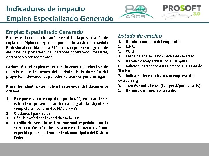 Indicadores de impacto Empleo Especializado Generado Para este tipo de contratación se solicita la