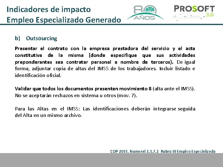 Indicadores de impacto Empleo Especializado Generado b) Outsourcing Presentar el contrato con la empresa