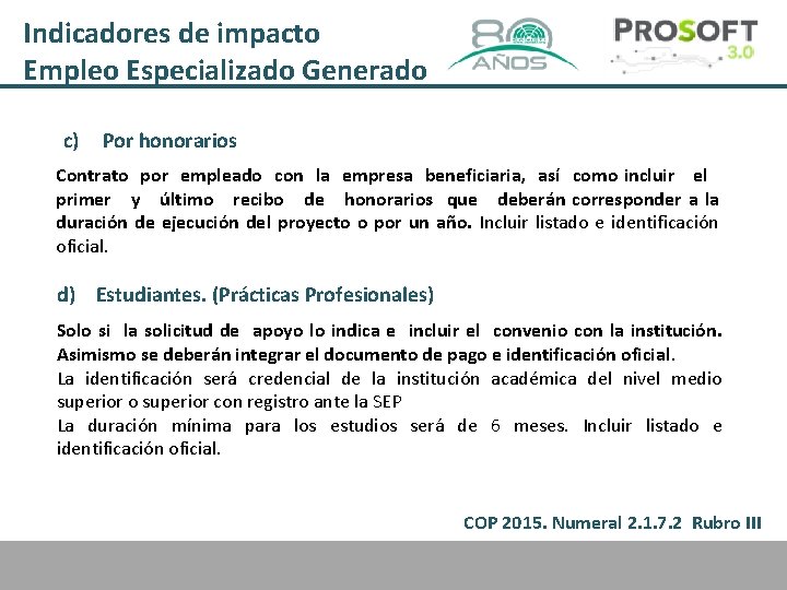 Indicadores de impacto Empleo Especializado Generado c) Por honorarios Contrato por empleado con la