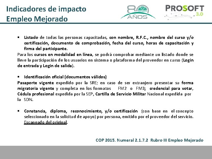 Indicadores de impacto Empleo Mejorado § Listado de todas las personas capacitadas, con nombre,