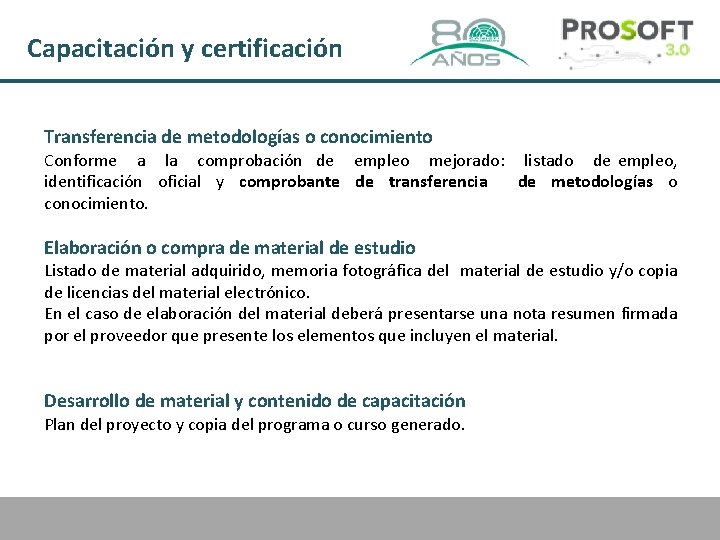 Capacitación y certificación Transferencia de metodologías o conocimiento Conforme a la comprobación de empleo