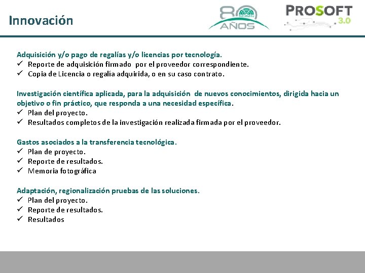 Innovación Adquisición y/o pago de regalías y/o licencias por tecnología. ü Reporte de adquisición